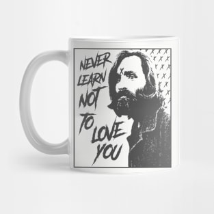 Never Learn Not to Love You Mug